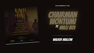 WALKER MALLOW - CHAIRMAN WONTUMI ft. Milli Boi