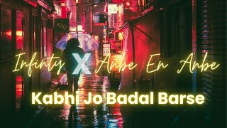 Infinty X Anbe En Anbe X Kabhi Jo Badal Barse। Remix song।