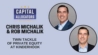 Chris and Rob Michalik - Twin Tackle of Private Equity at Kinderhook (EP.416)