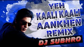 Yeh Kaali Kaali Aankhen Remix //  Dj Subhro || old is gold 2021
