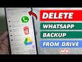 How to Delete WhatsApp Chat Backup from Google Drive - Full Guide