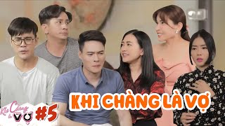 Khi Chàng Là Vợ #5 | Khi chồng ‘hoá thân’ thành vợ, chỉ cần làm sai là bị CHỬI CHO XANH MẶT