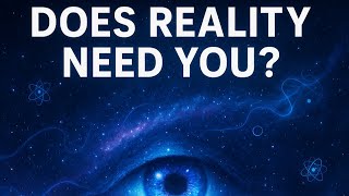 The Observer Effect Does the Universe Exist Without You