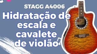 Violão Stagg A4006 - Como hidratar a escala e o cavalete