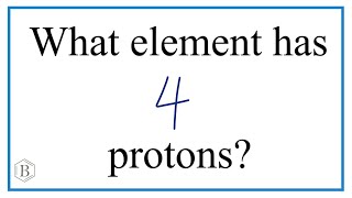 Which element has 4 protons?