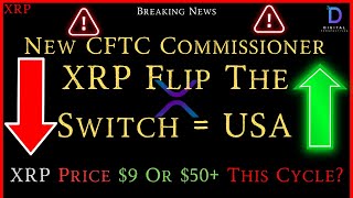 XRP-Crypto IS Here To Stay - Flip The Swtich =USA - XRP Price $9 Or $50+ This Cycle?