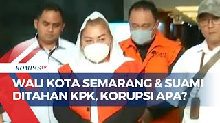 Wali Kota Semarang Hevearita dan Suaminya Ditahan KPK: Korupsi Pengadaan Barang dan Pemerasan ASN