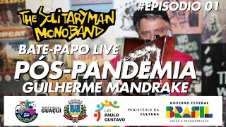 The Solitaryman Monoband - Bate-Papo live Pós-Pandemia #episódio01 Guilherme Mandrake