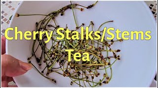 CHERRY STALK/STEM TEA - Recipe \u0026 Benefits for Health!