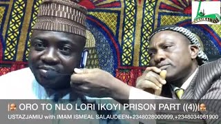 USTAZJAMIU/ IMAM ISMAIL ON ORO TO NLO NI IKOYI PRISON ((4))