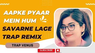 Aapke Pyaar Mein Hum Savarne Lage Remix Song (Trap Mix) | Raaz | Bipasha Basu | Alka Yagnik | Trap V