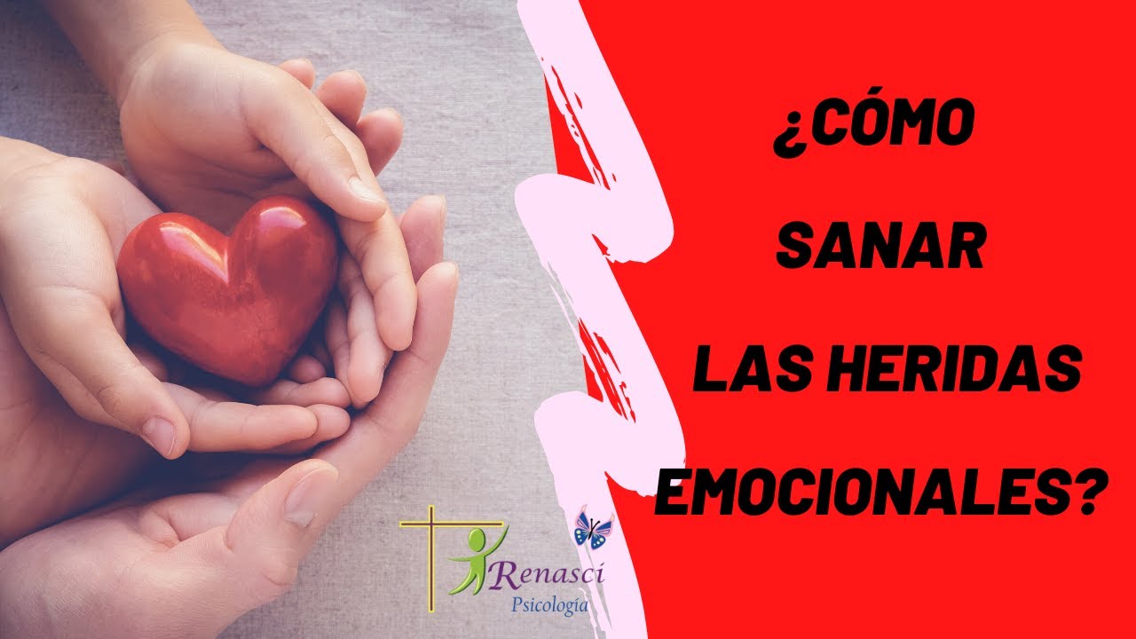 Las Heridas Emocionales ¿como Sanarlas? - YouTube