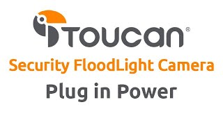 Plug in Power  I  Toucan Security Floodlight Camera