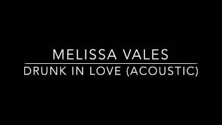 Drunk In Love (Acoustic Cover) - Mélissa Vales