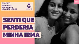 EU SABIA QUE IRIA PERDER MINHA IRMÃ | Podcast Histórias para ouvir lavando louça