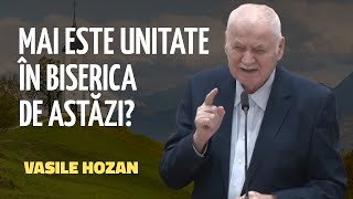 Vasile Hozan - Mai este unitate în Biserica de astăzi? | PREDICĂ 2025