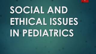 Social and Ethical Issues Pediatrics