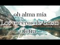 oh alma mía los voceros de cristo letra