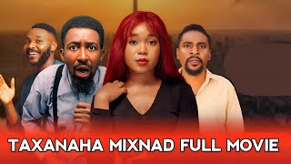 TAXANAHA MIXNAD FULL MOVIE asagoo dhamaystiran halkaan kadaawo🥰🥰