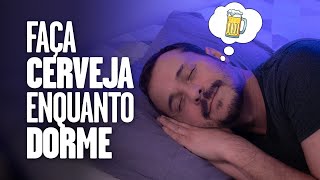 Make Beer While You Sleep!