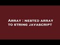 Array : nested array to string javascript