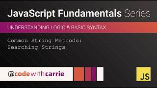 Common String Methods: Searching Strings | JavaScript Fundamentals Series