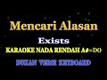 MENCARI ALASAN -EXIST  - KARAOKE  NADA RENDAH PRIA