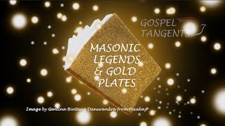 410: Masonic Legends \u0026 Gold Plates (Part 5 of 7 Clair Barrus)