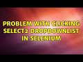 Problem with clicking select2 dropdownlist in selenium