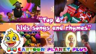 top 08 rhymes and songs for kids | #kidssongs |#childrensmusic |#kidsdevelopment @CartoonPlanetPlus