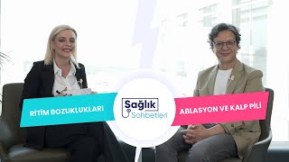 Ritim Bozukluğunda Ablasyon | Sağlık Sohbetleri Prof. Dr. Dursun Aras - Çiğdem Tunçer | Bölüm 3