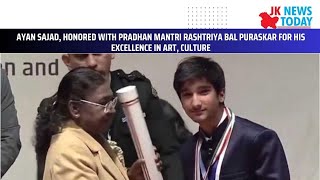 Ayan Sajad, Honored With Pradhan Mantri Rashtriya Bal Puraskar For His Excellence In Art, Culture