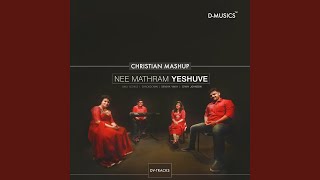 Nee Mathram Yeshuve (Christian Mashup)