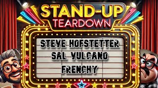 Standup Teardown Ep 7 - Steve Hofstetter - Sal Vulcano - Frenchy -