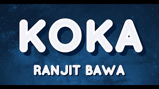 KOKA(lyrics): Ranjit Bawa | Mahira Sharma