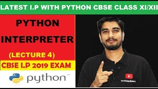 #4 Python Interpreter | Python for Beginners | CBSE Information Practices with Python Class XI/XII
