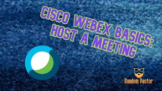 Cisco Webex Basics: Hosting a Meeting