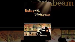 Riding On A Sunbeam