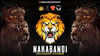 NAKABANDI - (FINAL HOUSE MIX) | DJ SRP REMIX | UNRELEASED SANXX BEATZ