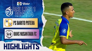 PS Barito Putera VS RANS Nusantara FC - Highlights | BRI Liga 1 2023/2024