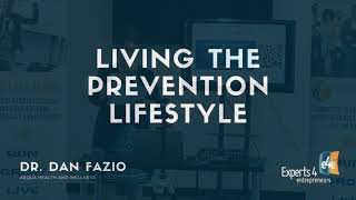 e4e - Living the Preventative Lifestyle - Dr. Dan Fazio