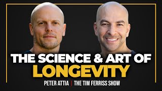 Dr. Peter Attia — The Science and Art of Longevity