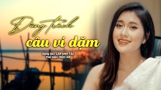 [MV 4K] ĐỪNG TRÁCH CÂU VÍ DẶM - MỘC AN