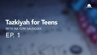 Ep.1 - Tazkiyah for Teens