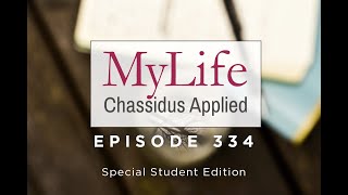 Ep. 334: Special Yud Tes Kislev Student Edition