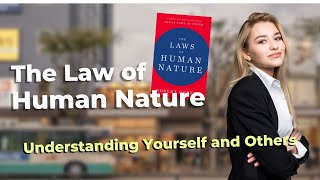 The Laws of Human Nature: Understanding Yourself and Others