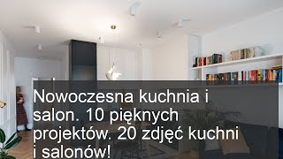 10 Nowoczesnych Projektów Kuchni i Salonów - Zainspiruj się 20 Pięknymi Zdjęciami!