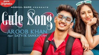 CUTE SONG - Aroob Khan ft. Satvik | Rajat Nagpal | Vicky Sandhu|  Latest Punjabi Songs 2020