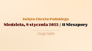 #Nieszpory | 9 stycznia 2022 | Święto Chrztu Pańskiego | II Nieszpory