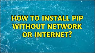 Unix & Linux: How to install pip without network or internet?